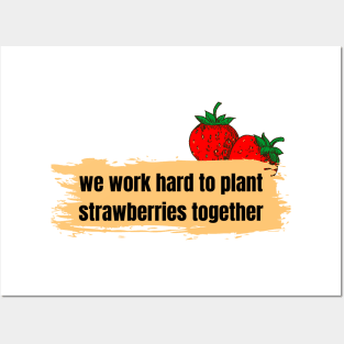 we work hard to plant strawberries together Posters and Art